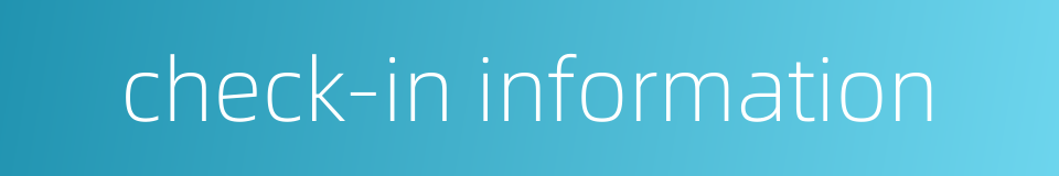 check-in information的同义词
