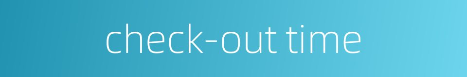 check-out time的同义词