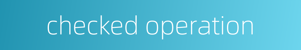 checked operation的同义词