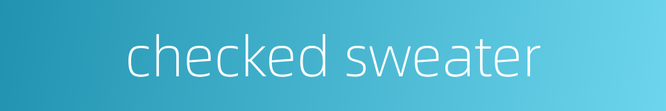 checked sweater的同义词