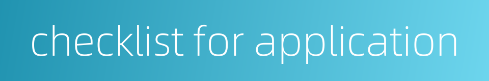 checklist for application的同义词