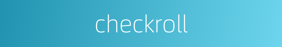 checkroll的同义词