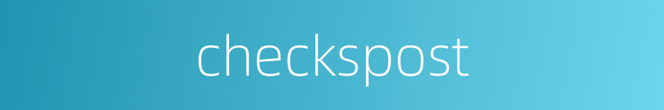 checkspost的同义词