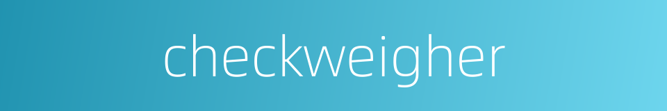 checkweigher的同义词