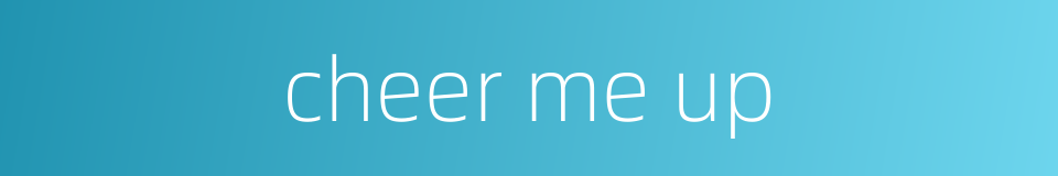 cheer me up的同义词