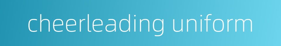 cheerleading uniform的同义词