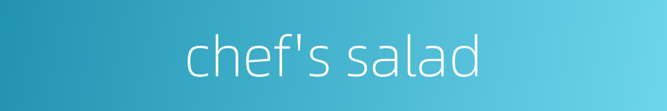 chef's salad的同义词