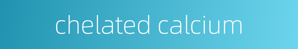 chelated calcium的同义词