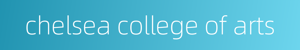chelsea college of arts的同义词