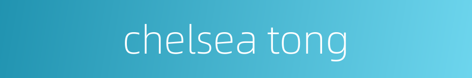 chelsea tong的同义词