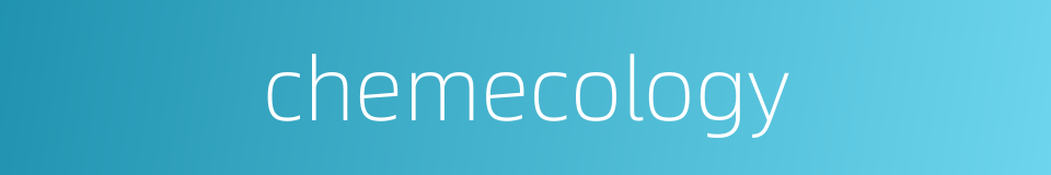 chemecology的同义词