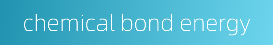chemical bond energy的同义词