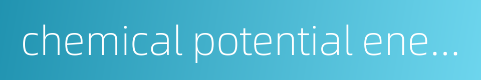 chemical potential energy的同义词