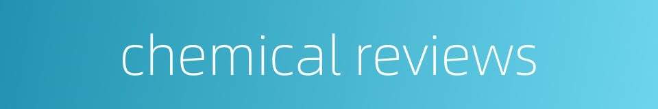 chemical reviews的同义词