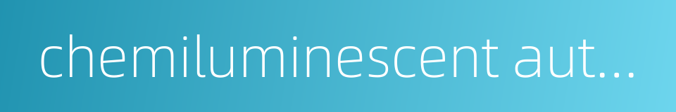 chemiluminescent autographic assay的同义词