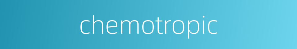 chemotropic的同义词
