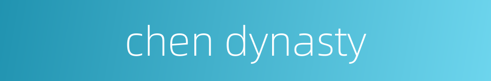 chen dynasty的同义词