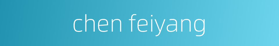 chen feiyang的同义词