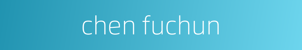 chen fuchun的同义词