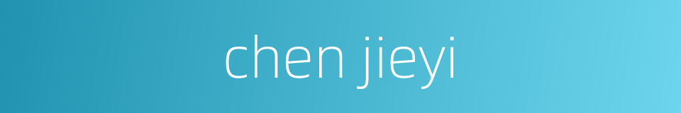 chen jieyi的同义词
