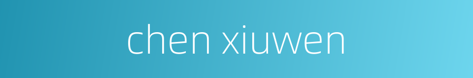 chen xiuwen的同义词