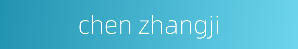 chen zhangji的同义词