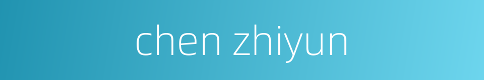 chen zhiyun的同义词