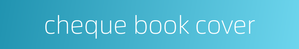 cheque book cover的同义词