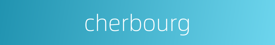 cherbourg的同义词