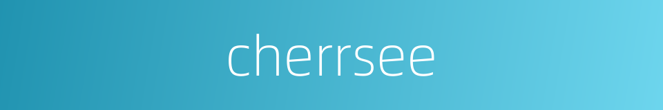 cherrsee的同义词