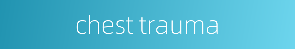 chest trauma的同义词