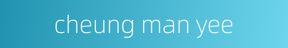 cheung man yee的同义词