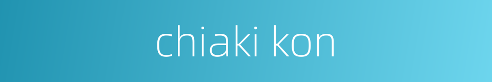 chiaki kon的同义词