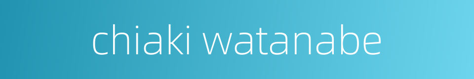 chiaki watanabe的同义词