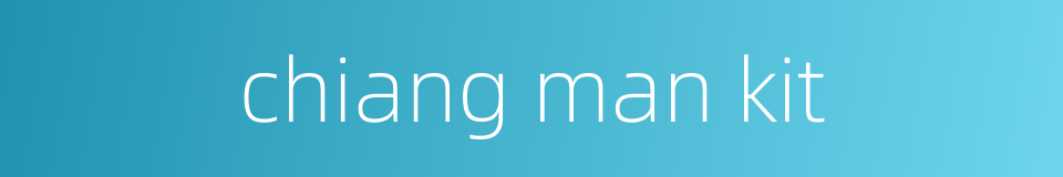 chiang man kit的同义词