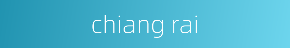chiang rai的同义词