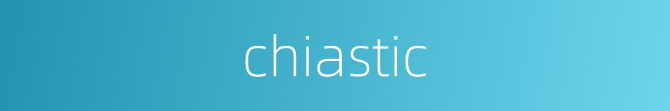 chiastic的同义词