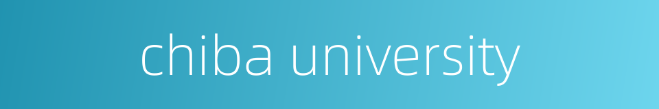 chiba university的同义词