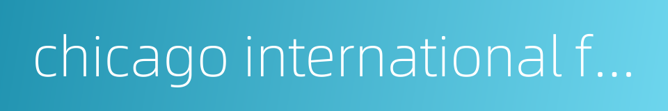 chicago international film festival的同义词