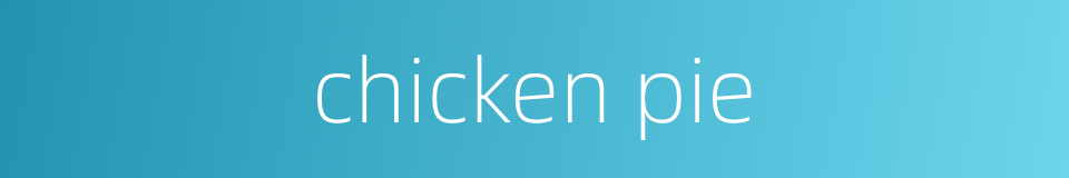 chicken pie的同义词