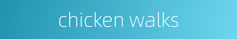 chicken walks的同义词