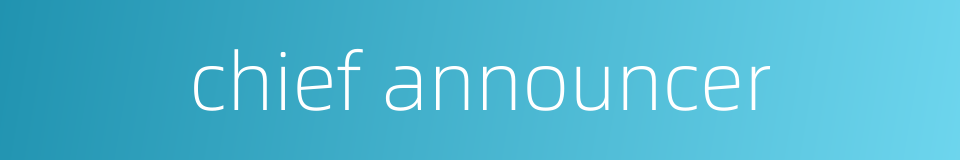 chief announcer的同义词