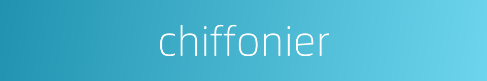 chiffonier的同义词