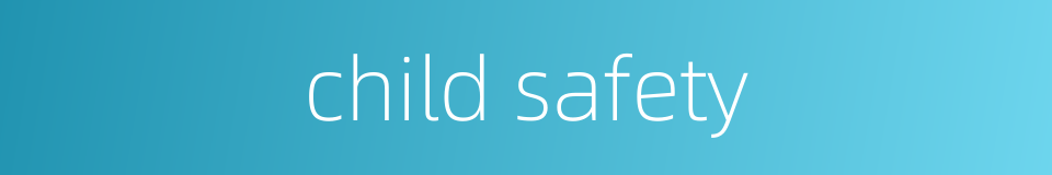 child safety的同义词