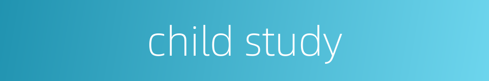 child study的同义词