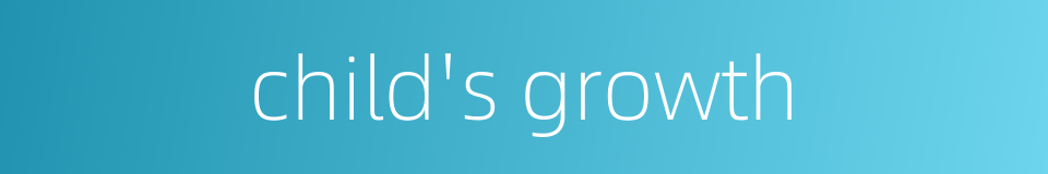 child's growth的同义词