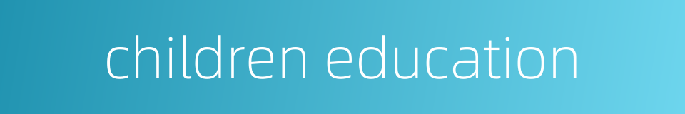 children education的同义词