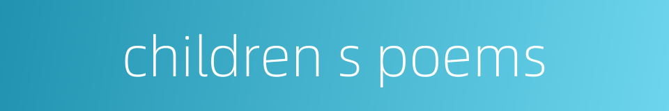 children s poems的同义词