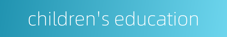 children's education的同义词