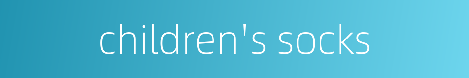 children's socks的同义词